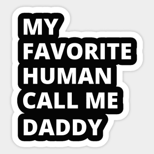 My favorite human call me daddy Sticker